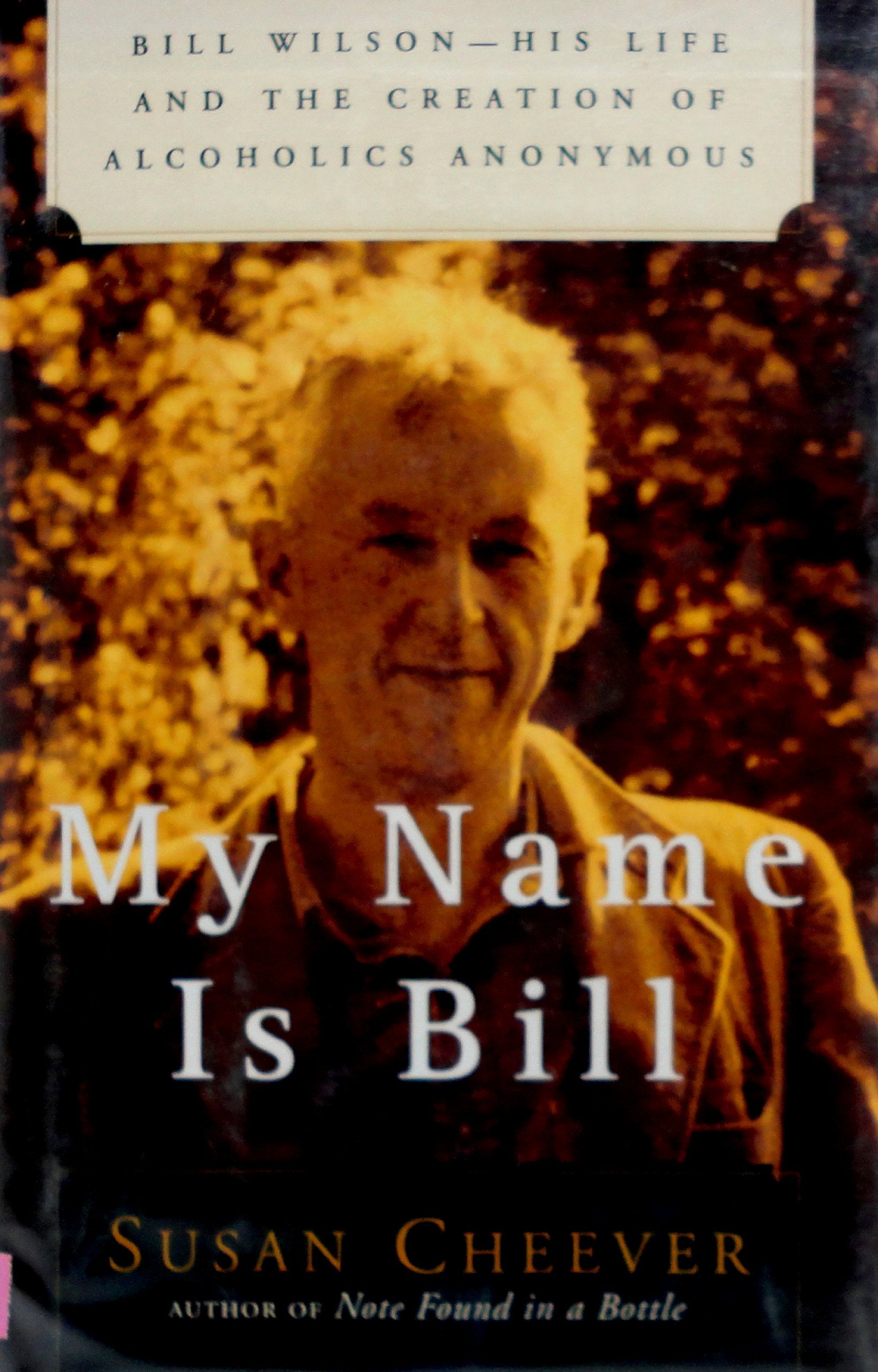 My Name Is Bill: Bill WilsonHis Life and the Creation of Alcoholics Anonymous,Used