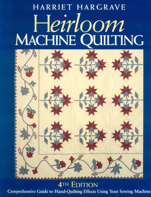 Heirloom Machine Quilting: A Comprehensive Guide to HandQuilting Effects Using Your Sewing Machine,New