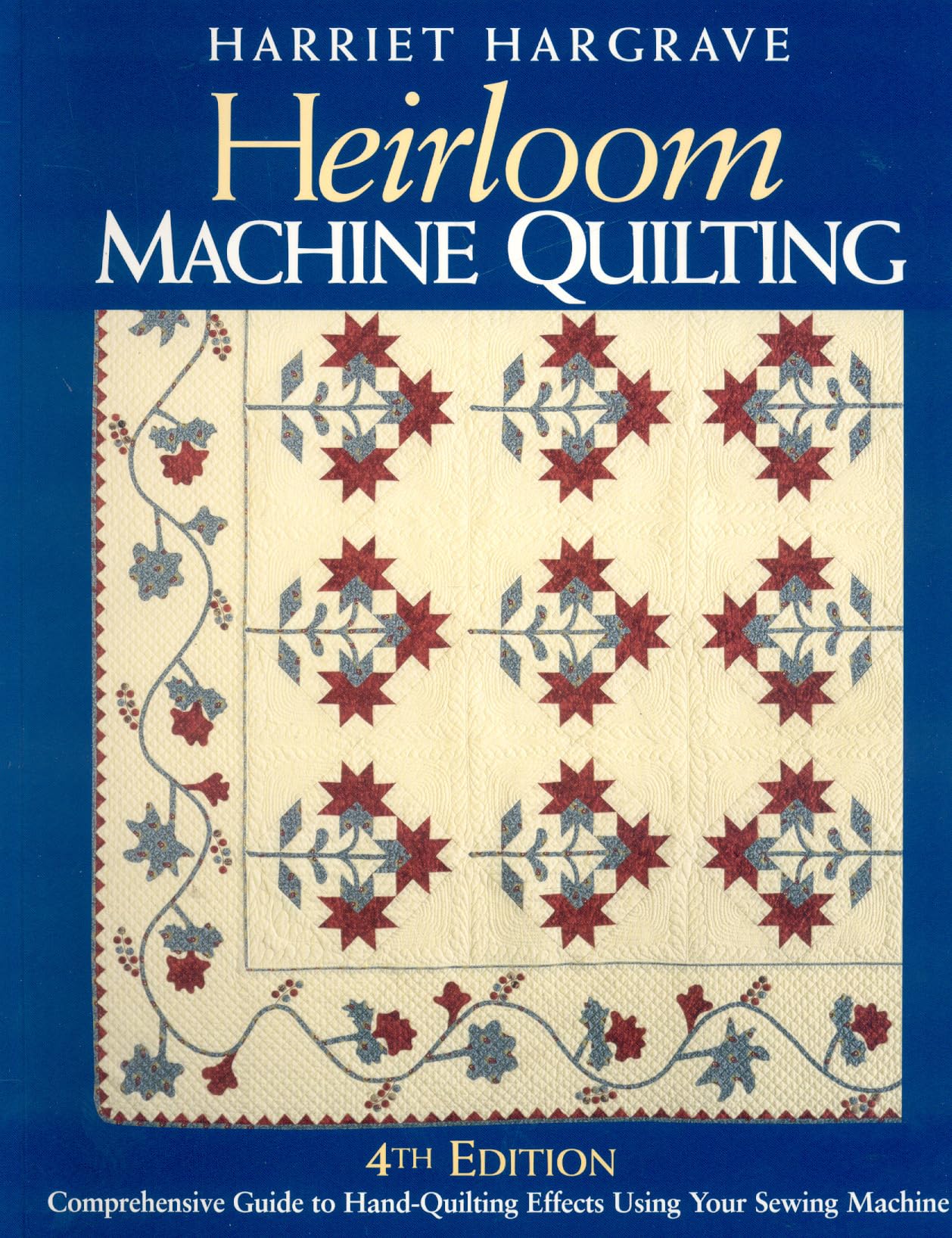 Heirloom Machine Quilting: A Comprehensive Guide to HandQuilting Effects Using Your Sewing Machine,Used