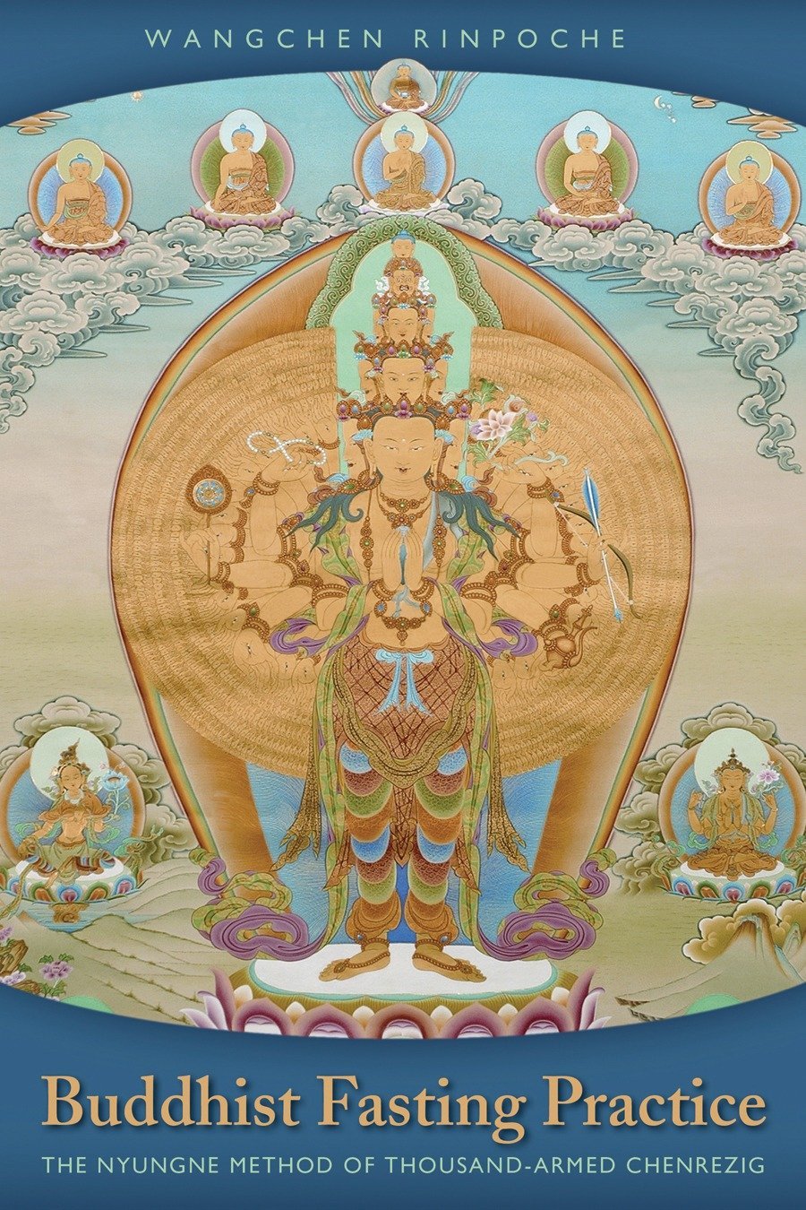 Buddhist Fasting Practice: The Nyungne Method of Thousand Armed Chenrezig,New