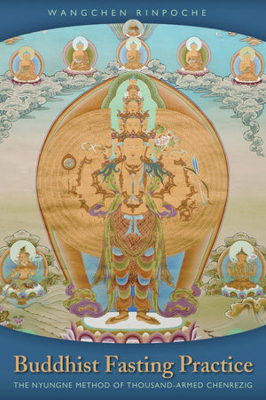 Buddhist Fasting Practice: The Nyungne Method of Thousand Armed Chenrezig,Used