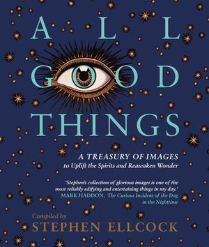All Good Things: A Treasury of Images to Uplift the Spirits and Reawaken Wonder,Used