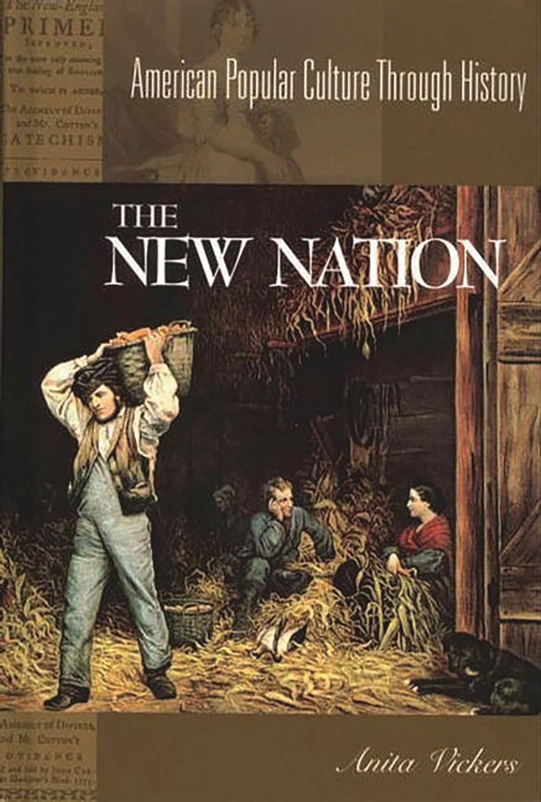 The New Nation, 17831816: (American Popular Culture Through History),Used