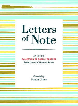 Letters of Note: An Eclectic Collection of Correspondence Deserving of a Wider Audience (Book of Letters, Correspondence Book, P,Used