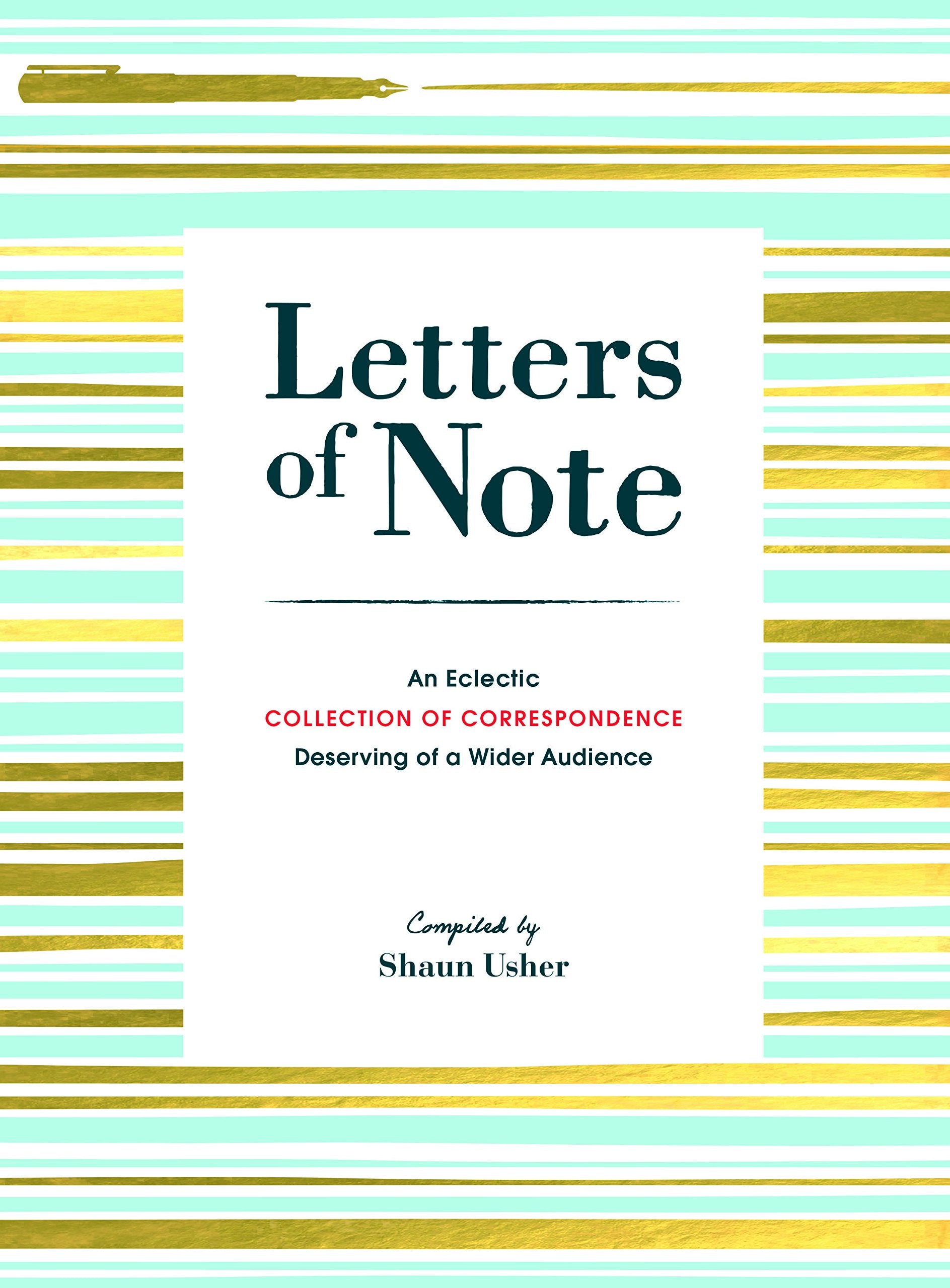 Letters Of Note: An Eclectic Collection Of Correspondence Deserving Of A Wider Audience (Book Of Letters, Correspondence Book, P