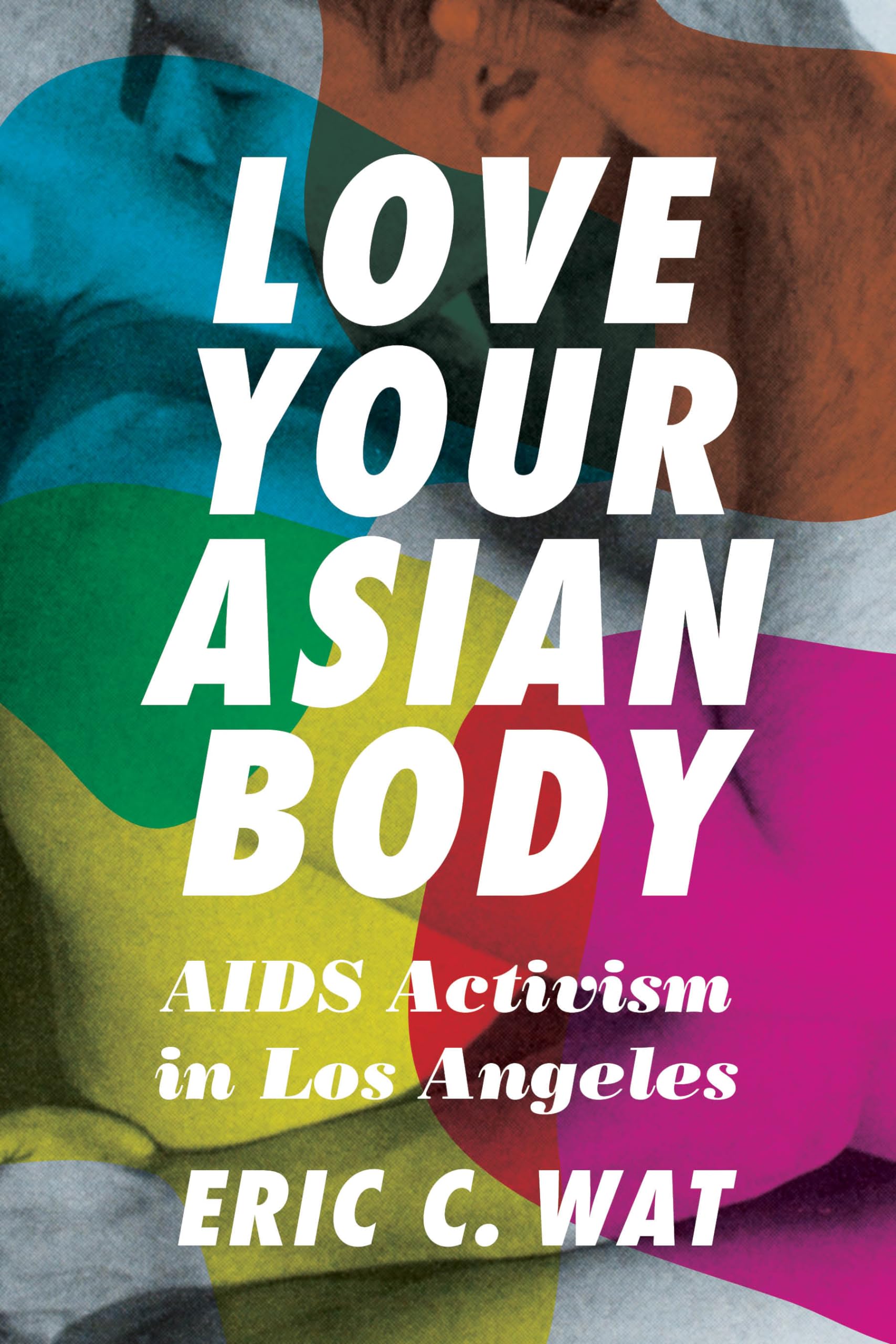 Love Your Asian Body: AIDS Activism in Los Angeles,Used