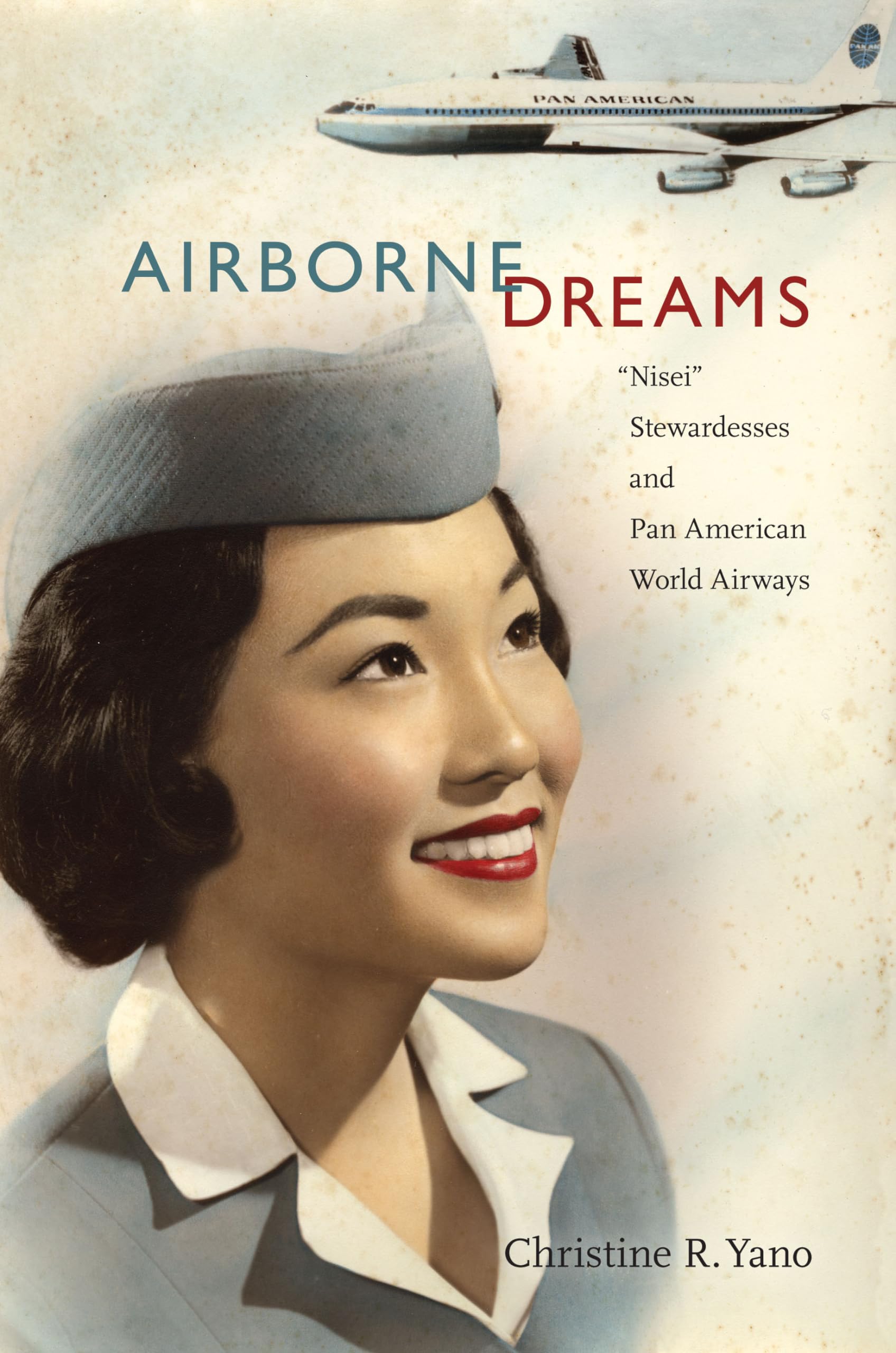 Airborne Dreams: Nisei Stewardesses And Pan American World Airways,Used