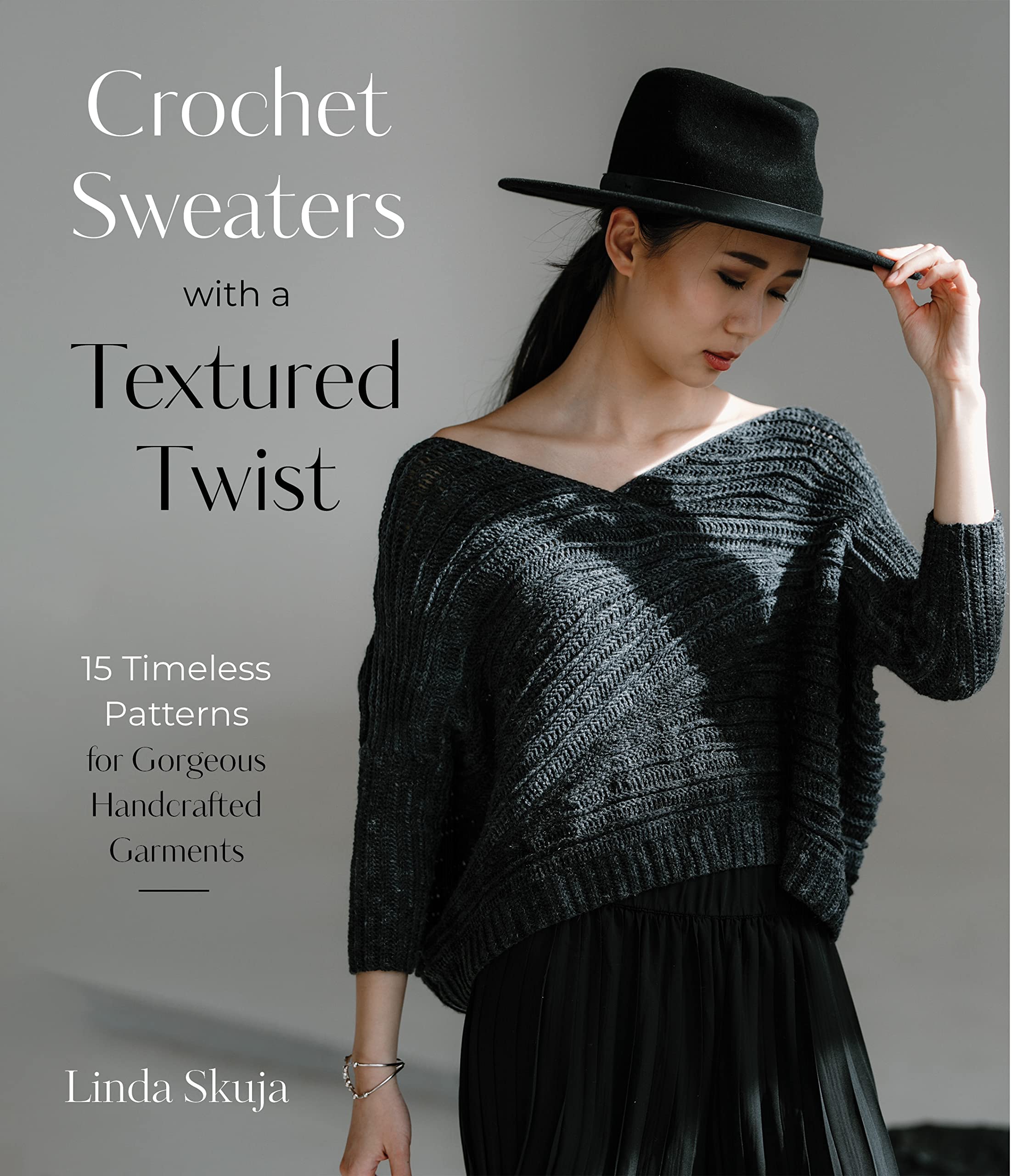 Crochet Sweaters With A Textured Twist: 15 Timeless Patterns For Gorgeous Handcrafted Garments,New