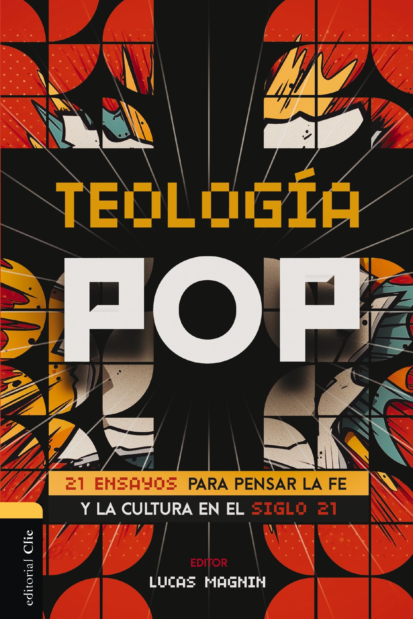 Teologa Pop: 21 ensayos para pensar la fe y la cultura del siglo XXI (Spanish Edition),New