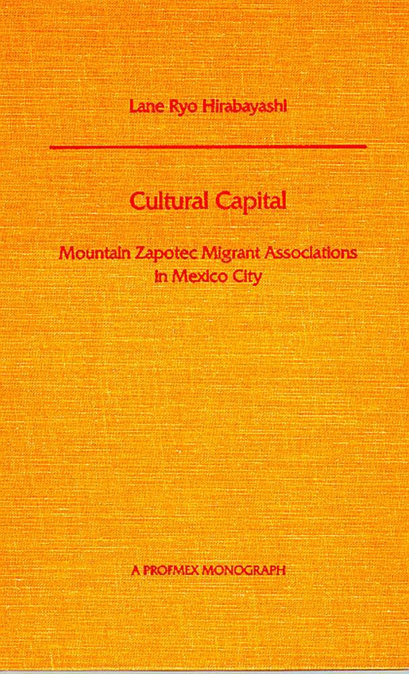 Cultural Capital: Mountain Zapotec Migrant Associations In Mexico City (Profmex),New