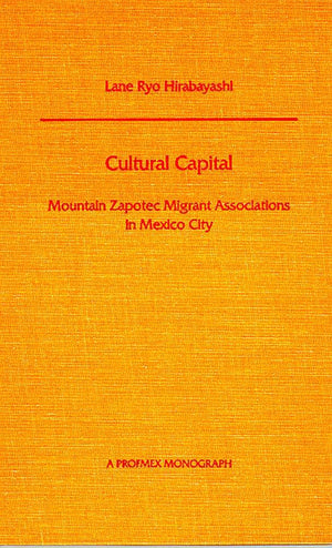 Cultural Capital: Mountain Zapotec Migrant Associations In Mexico City (Profmex),New