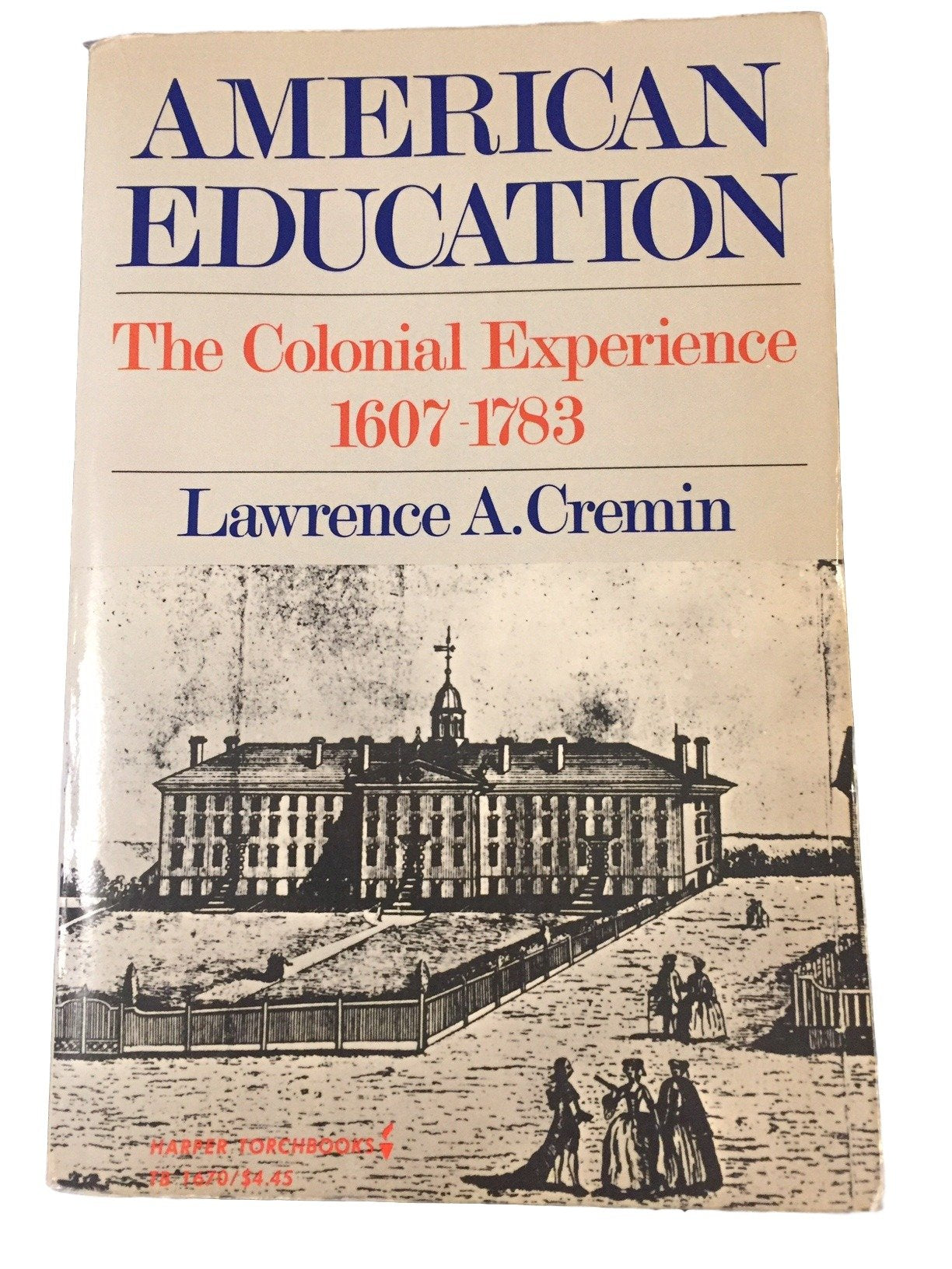 American Education: The Colonial Experience, 16071783,Used