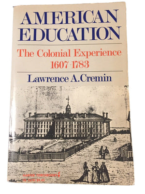 American Education: The Colonial Experience, 16071783,Used