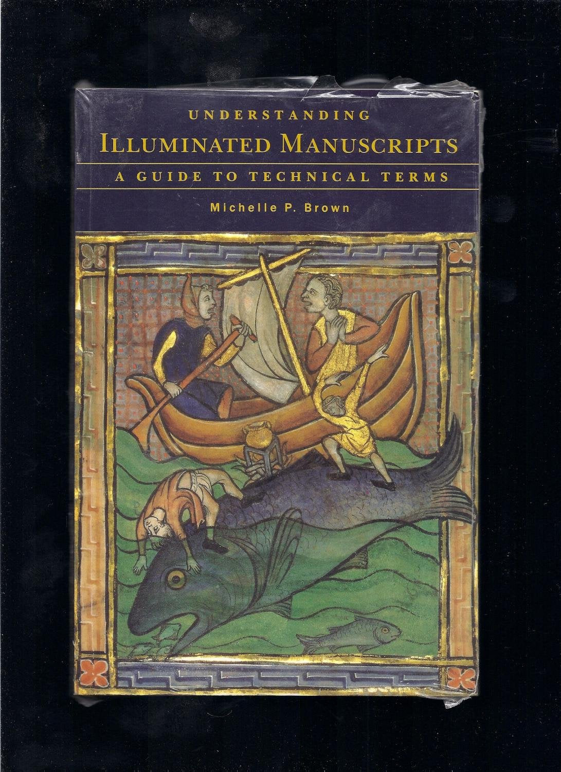 Understanding Illuminated Manuscripts: A Guide to Technical Terms ('^ALooking at' Series),New