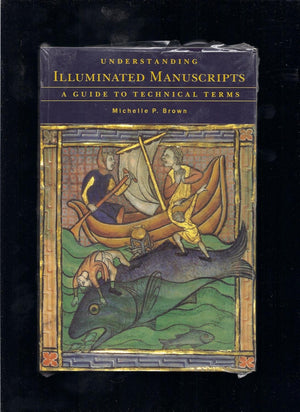 Understanding Illuminated Manuscripts: A Guide to Technical Terms ('^ALooking at' Series),Used
