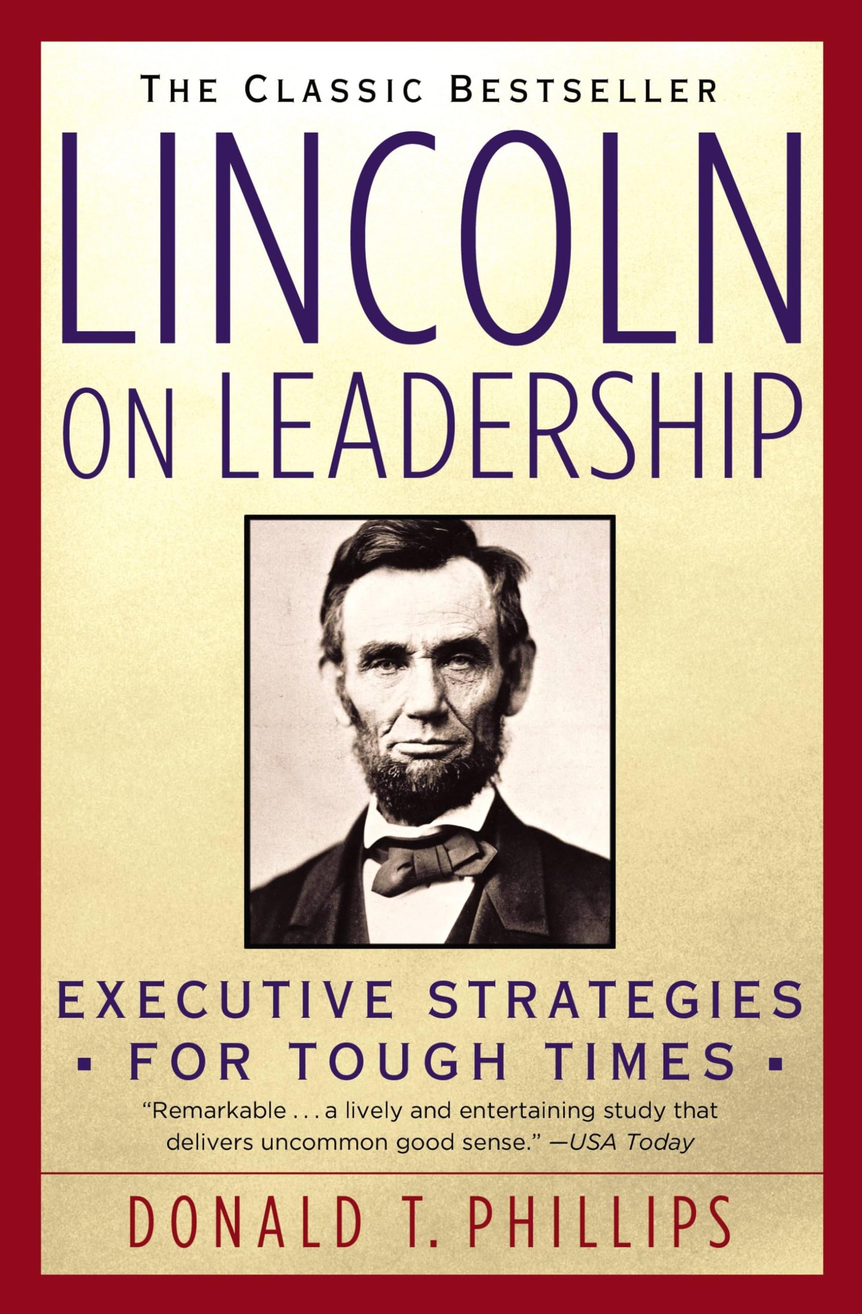 Lincoln On Leadership: Executive Strategies For Tough Times