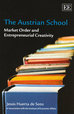 The Austrian School: Market Order and Entrepreneurial Creativity,Used