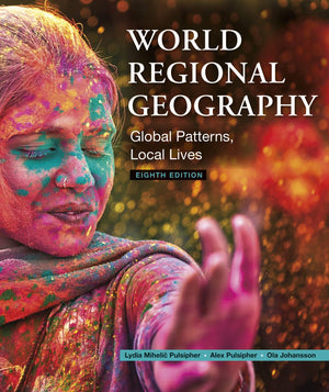 World Regional Geography: Global Patterns, Local Lives