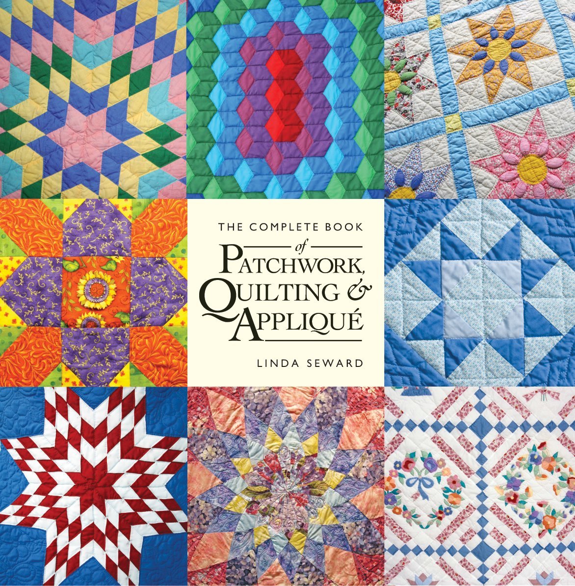 The Complete Book of Patchwork, Quilting and Applique,New