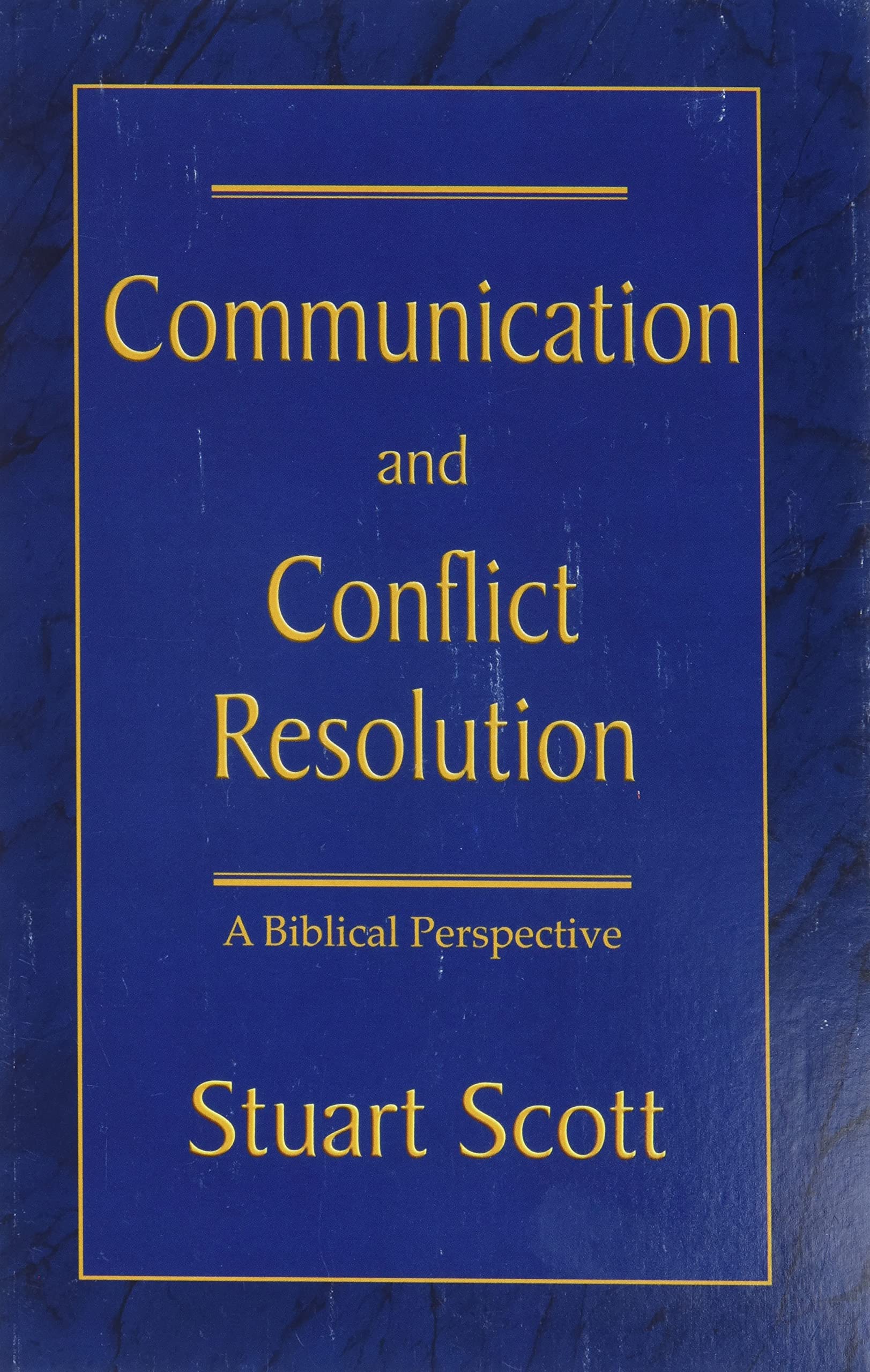 COMMUNICATION AND CONFLICT RESOLUTION: A Biblical Perspective