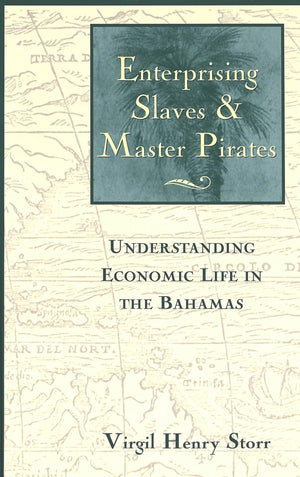 Enterprising Slaves & Master Pirates: Understanding Economic Life in the Bahamas,Used