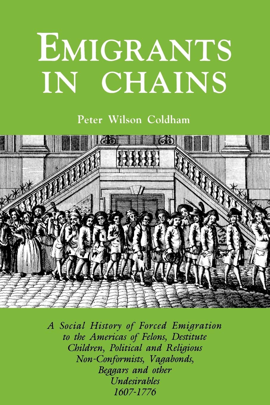 Emigrants In Chains: A Social History Of Forced Emigration To The Americas Of Felons, Destitute Children, Political And Religiou,Used