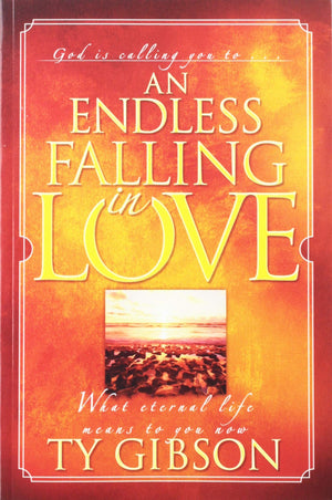 An Endless Falling In Love: [What Eternal Life Means To You Now]