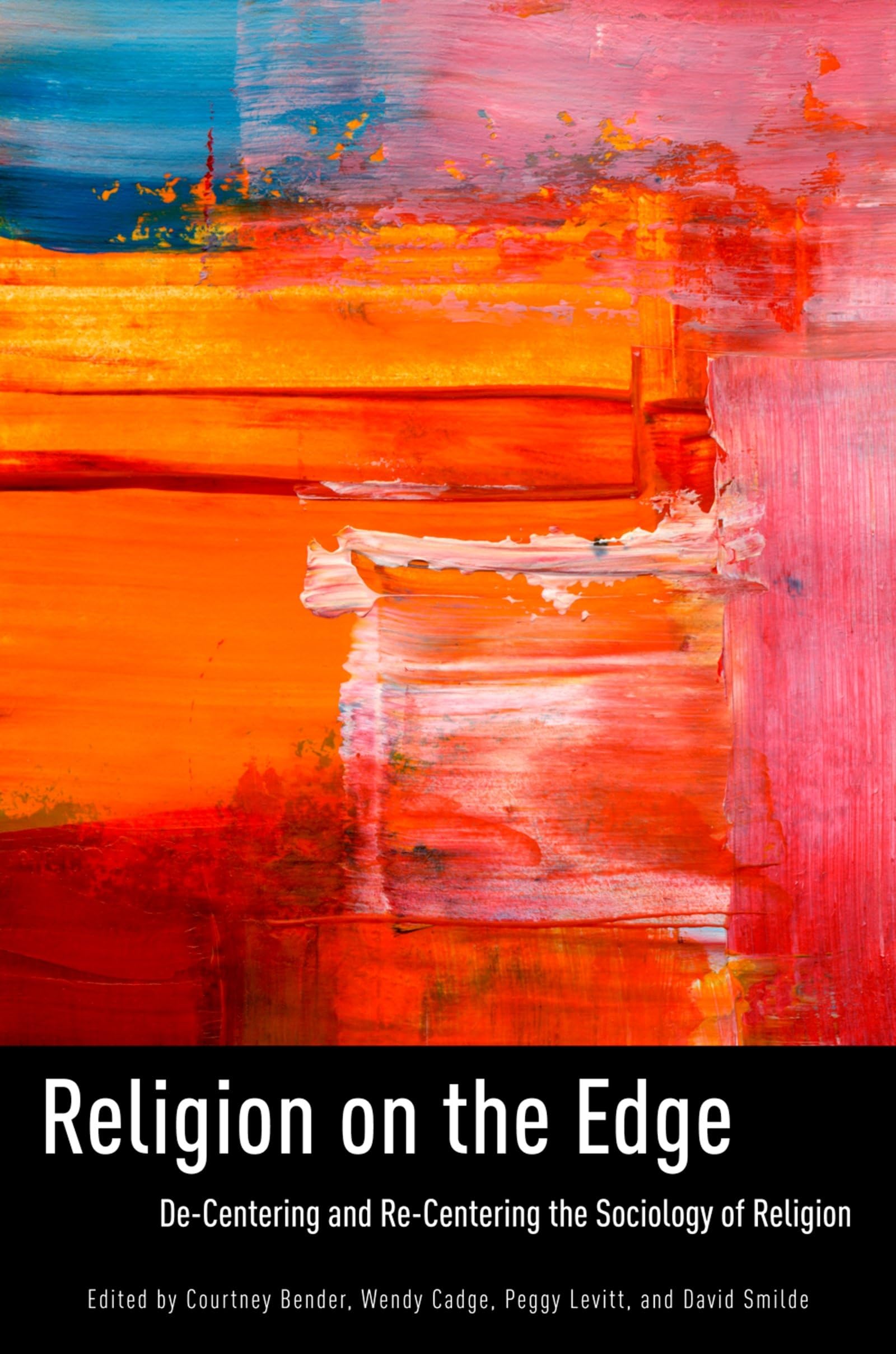 Religion on the Edge: Decentering and Recentering the Sociology of Religion,Used