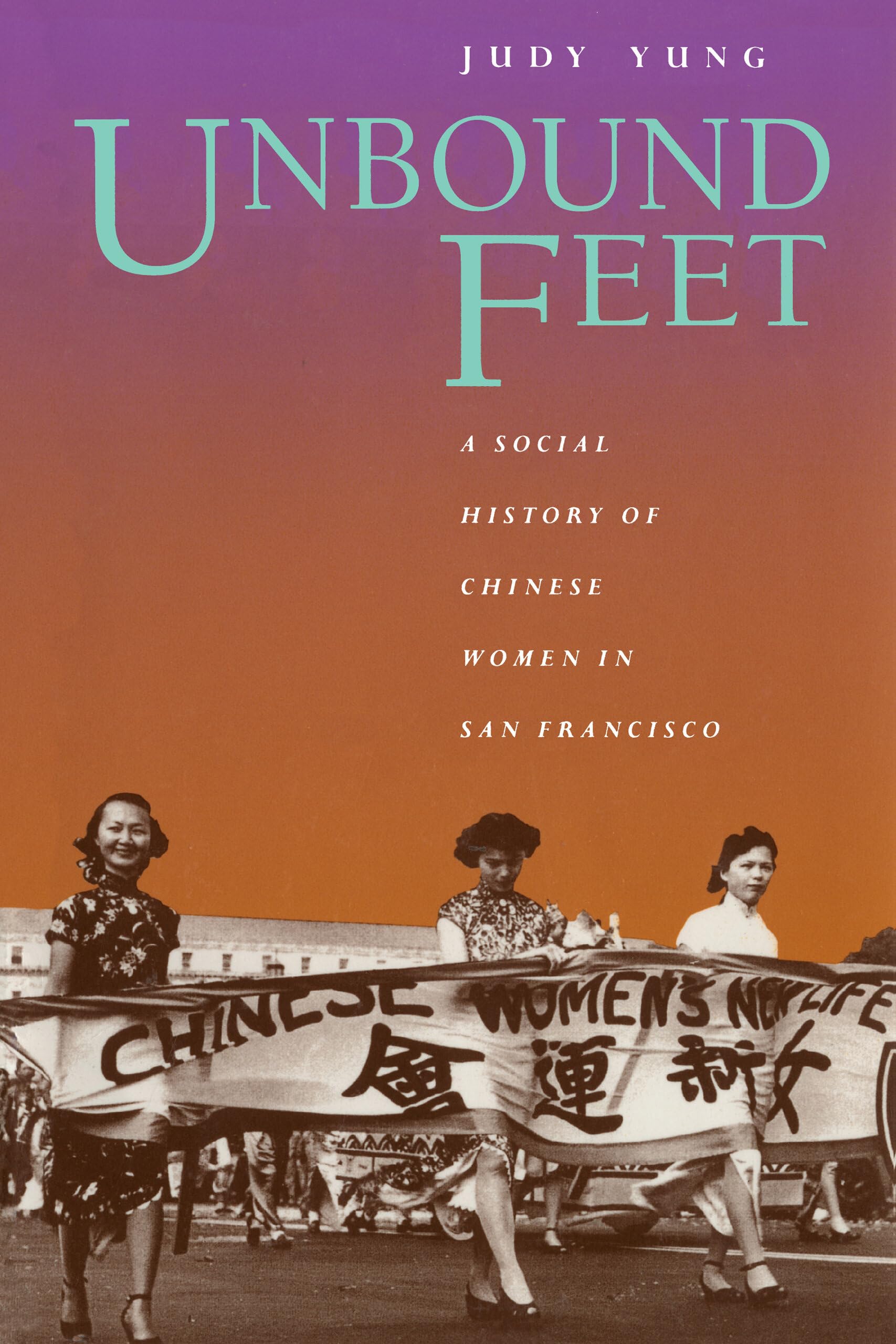 Unbound Feet: A Social History of Chinese Women in San Francisco,Used