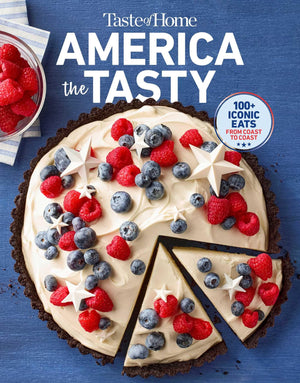 Taste Of Home America The Tasty: Embark On A Culinary Journey Across America With America The Tasty! (Taste Of Home Classics)