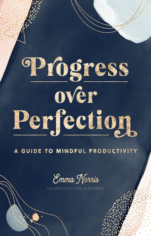 Progress Over Perfection: A Guide To Mindful Productivity (Volume 12) (Live Well, 12)