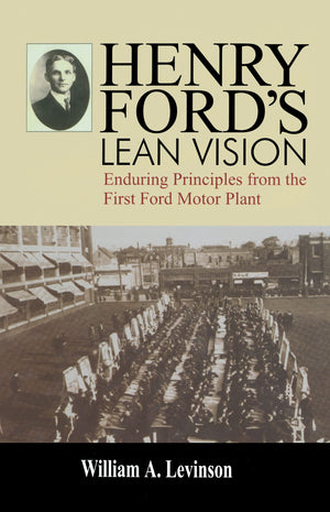Henry Ford's Lean Vision: Enduring Principles from the First Ford Motor Plant,Used