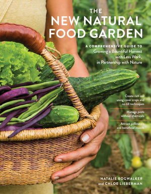 The New Natural Food Garden: A Comprehensive Guide To Growing A Bountiful Harvest With Less Work, In Partnership With Nature