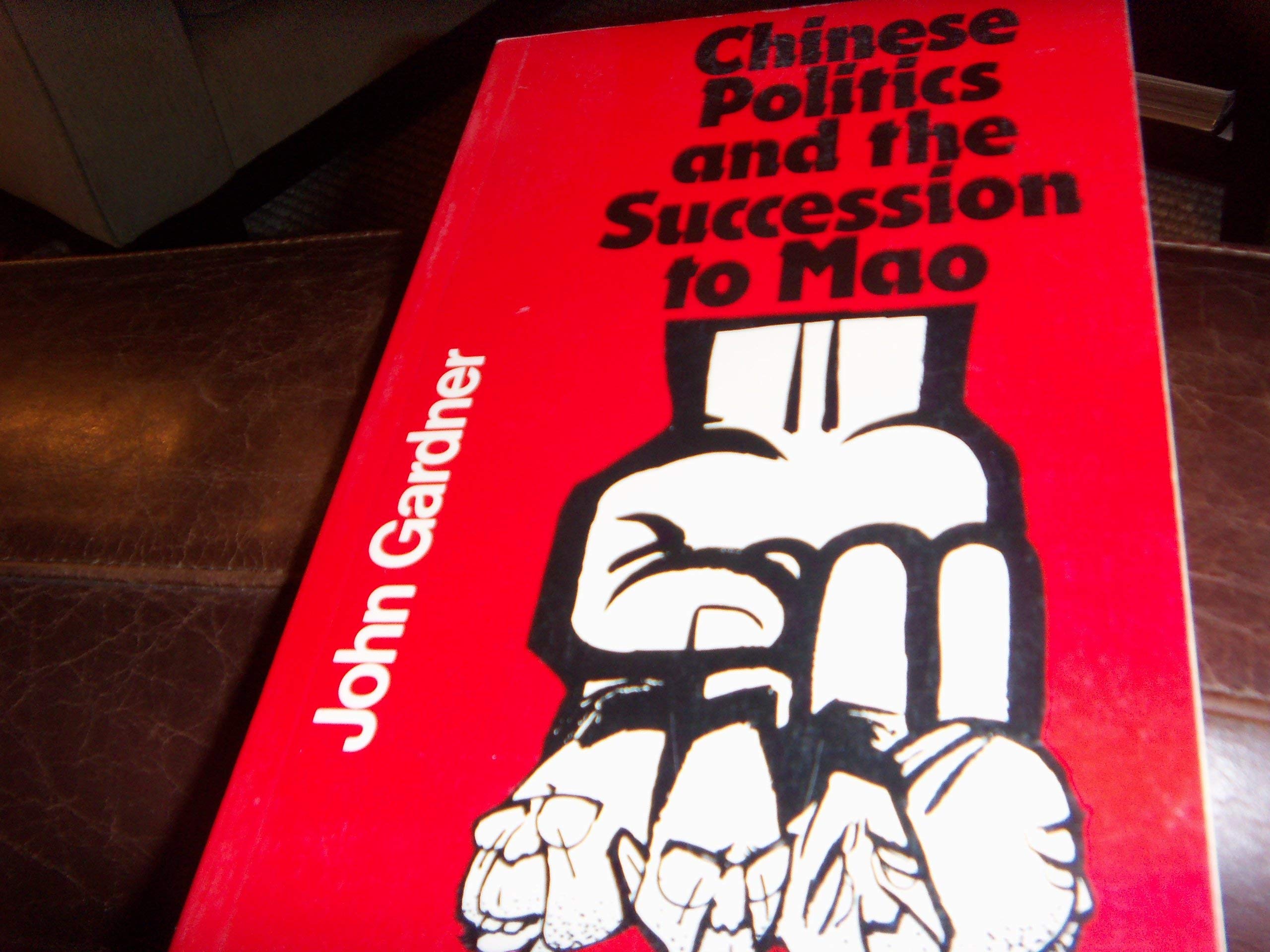 Chinese Politics And The Succession To Mao
