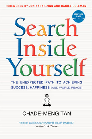 Search Inside Yourself: The Unexpected Path To Achieving Success, Happiness (And World Peace)-used