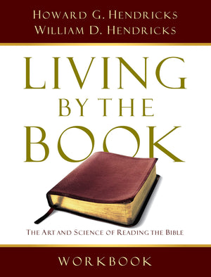 Living By the Book Workbook: The Art and Science of Reading the Bible,New