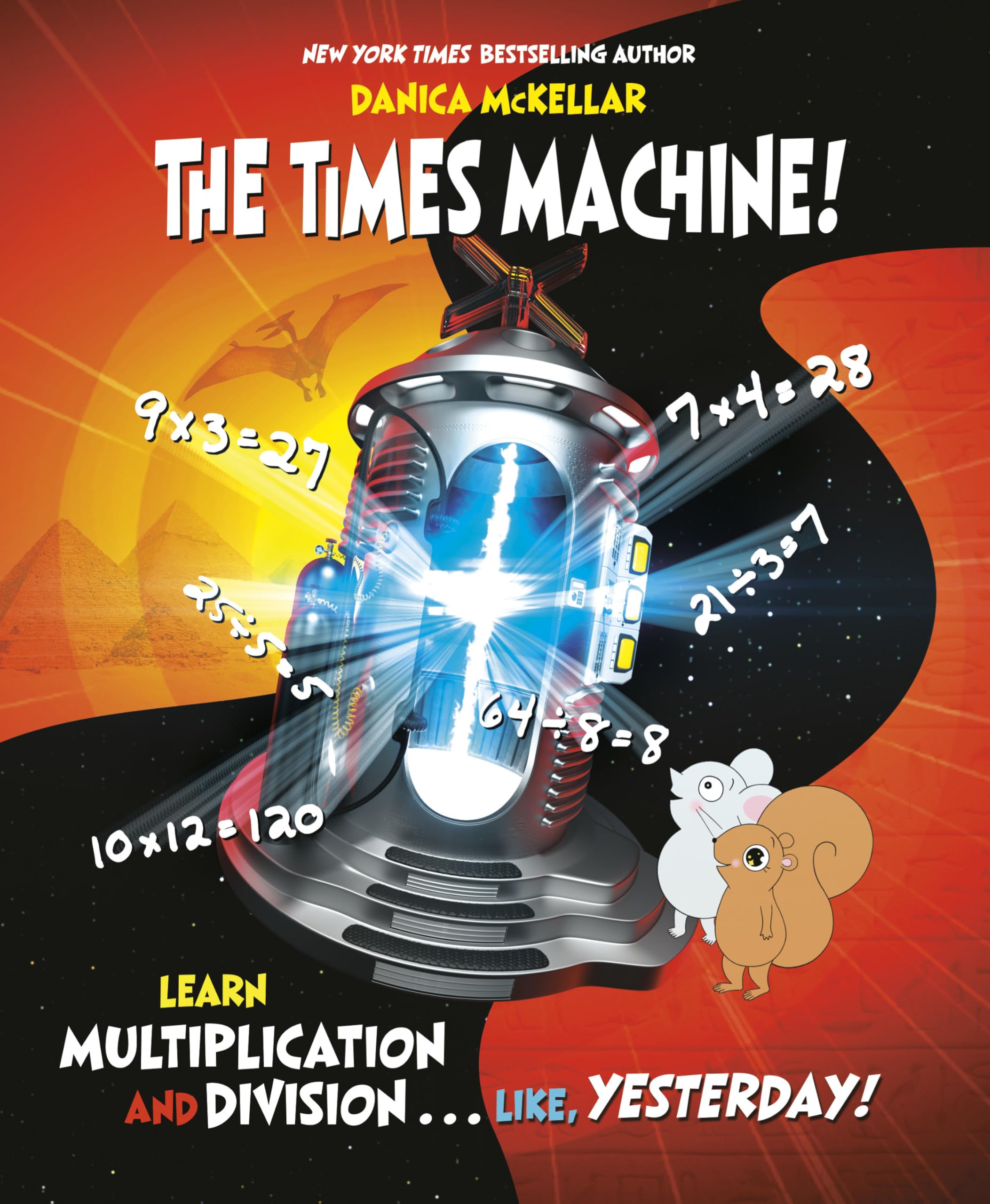The Times Machine!: Learn Multiplication And Division. . . Like, Yesterday! (Mckellar Math)