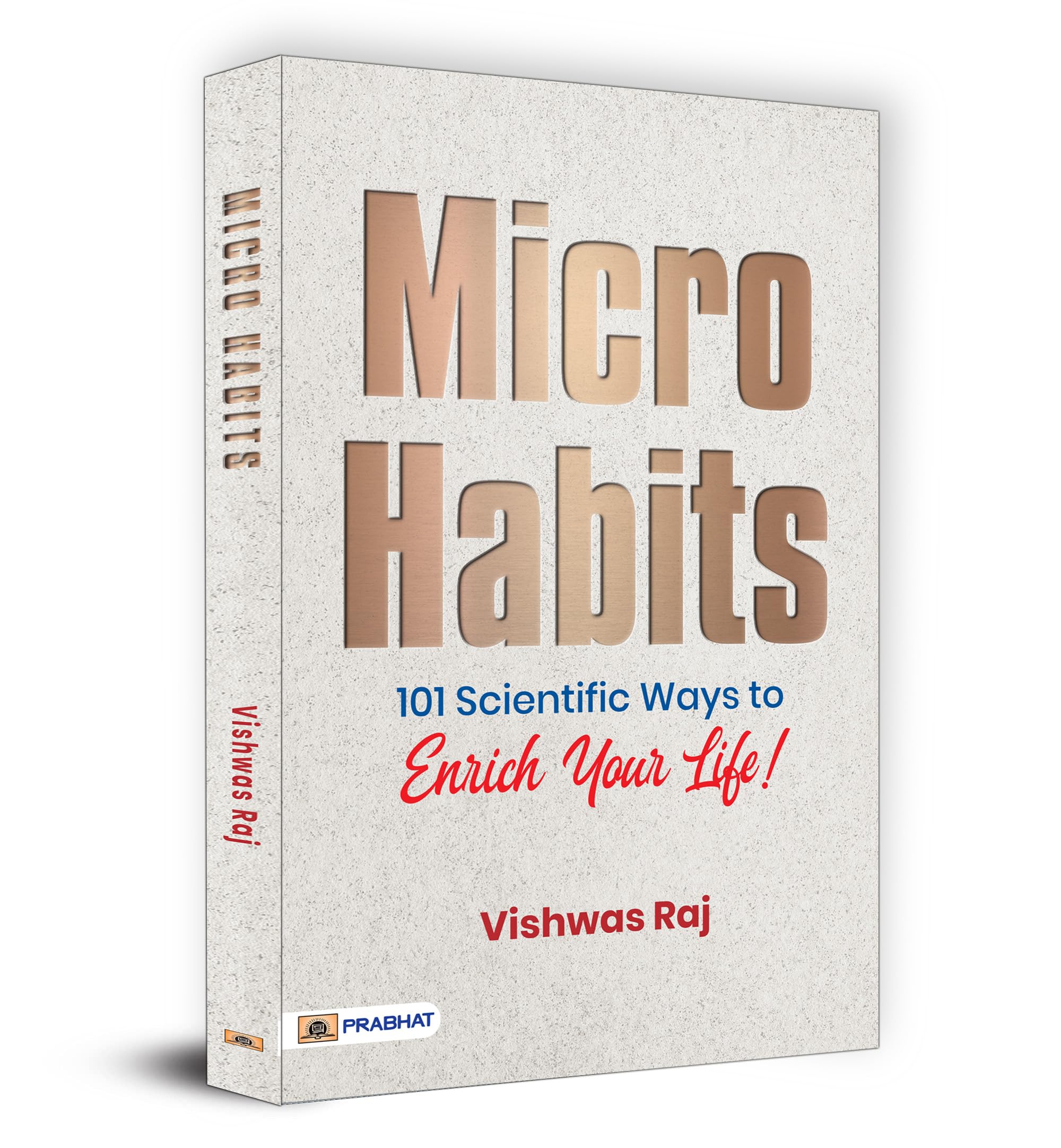 Micro Habits Mindset Change Through Atomic Scientific Habits: 101 Ways To Enrich Your Life | Build Habits | Productivity | Achieve Success | Best Self Help | Self-Improvement | Success | Happiness | Discipline | Positive Mindset | Book In English