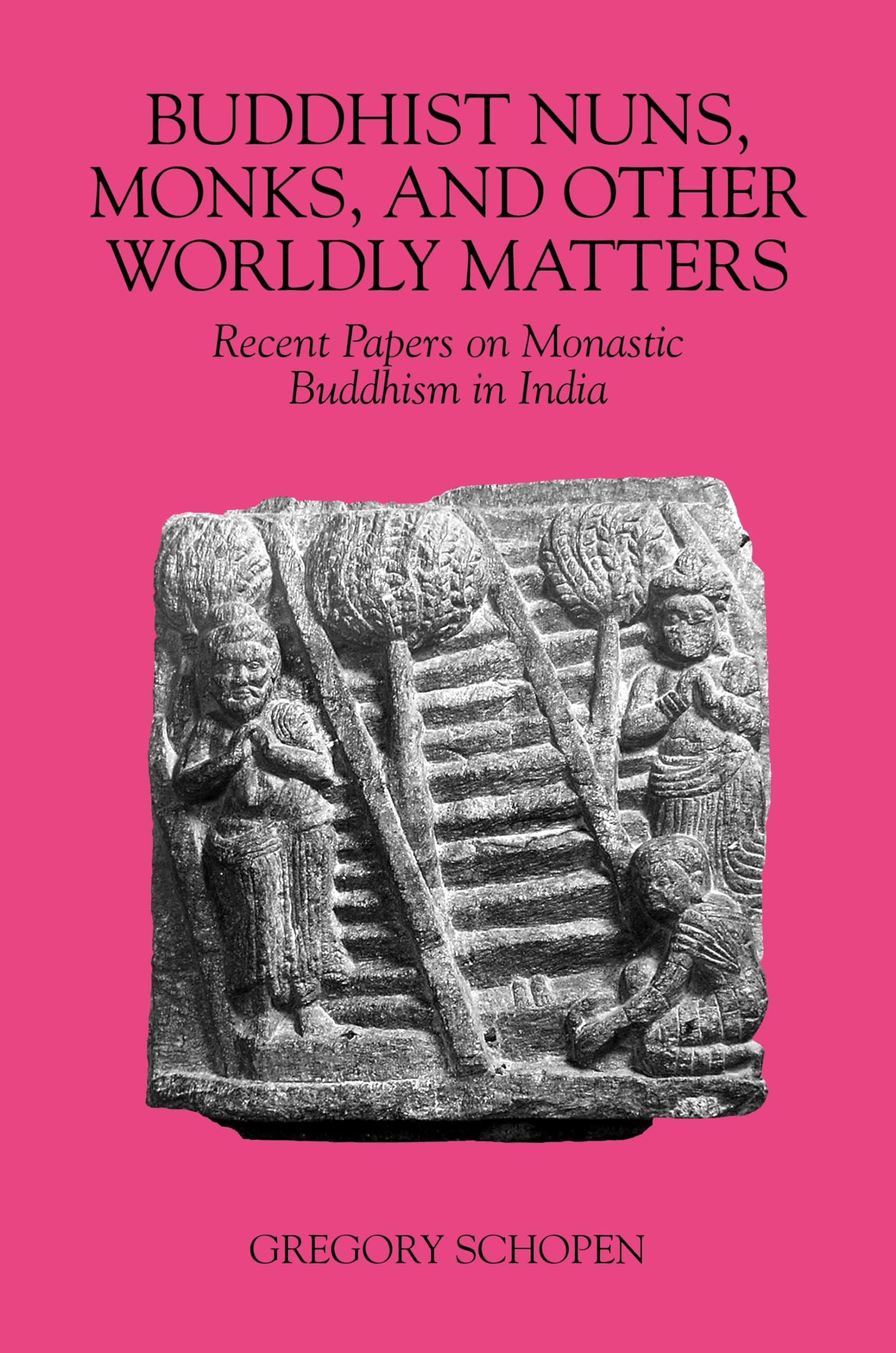 Buddhist Nuns, Monks, and Other Worldly Matters: Recent Papers on Monastic Buddhism in India (Studies in the Buddhist Traditions,Used