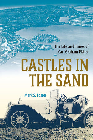Castles in the Sand: The Life and Times of Carl Graham Fisher (Florida History and Culture),Used
