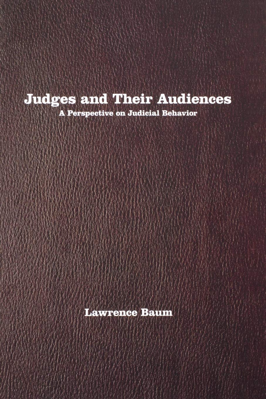 Judges and Their Audiences: A Perspective on Judicial Behavior,Used