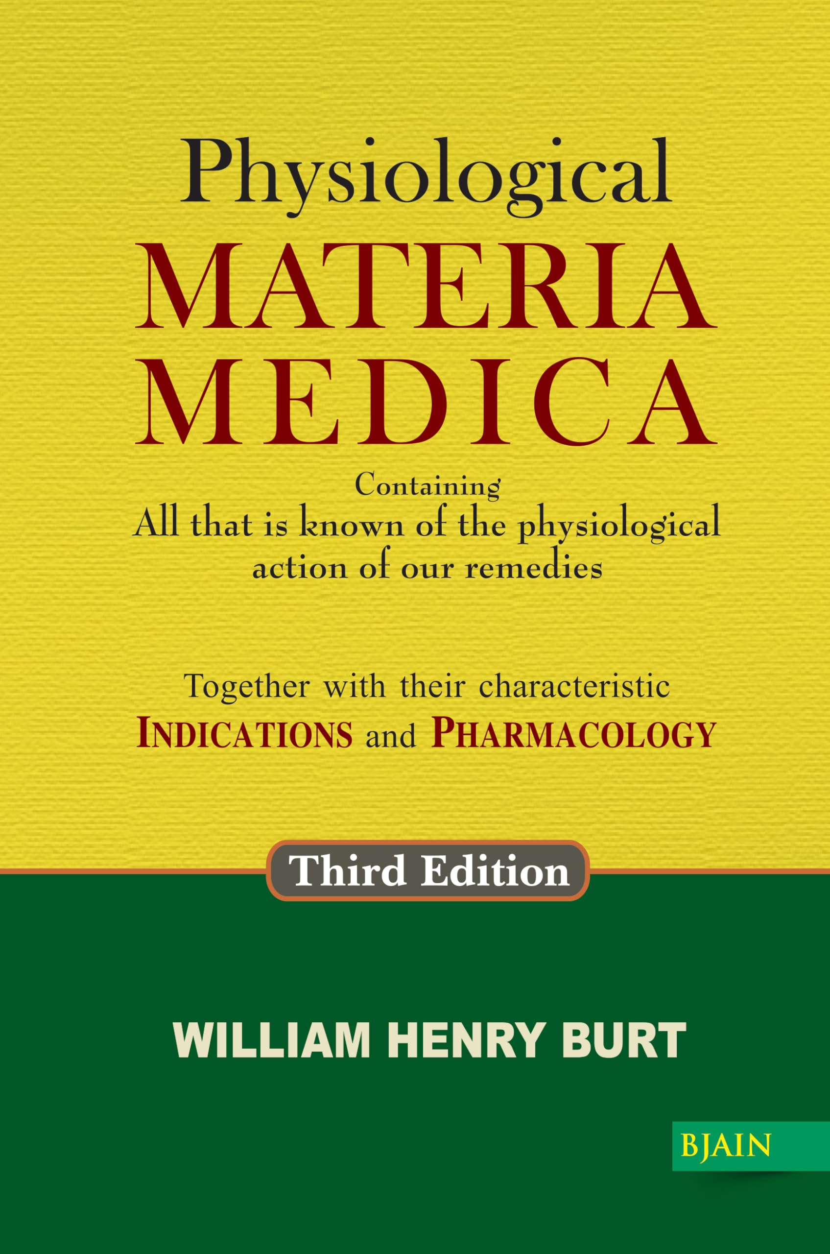 Physiological Materia Medica  Containing All That Is Known Of The Physiological Action Of Our Remedies Together With Their Characteristic Indications And Pharmacology - 3Rd Edition