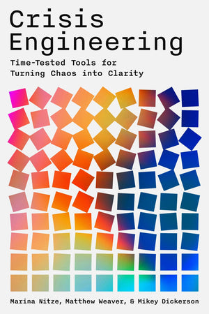 Crisis Engineering: TimeTested Tools For Turning Chaos Into Clarity