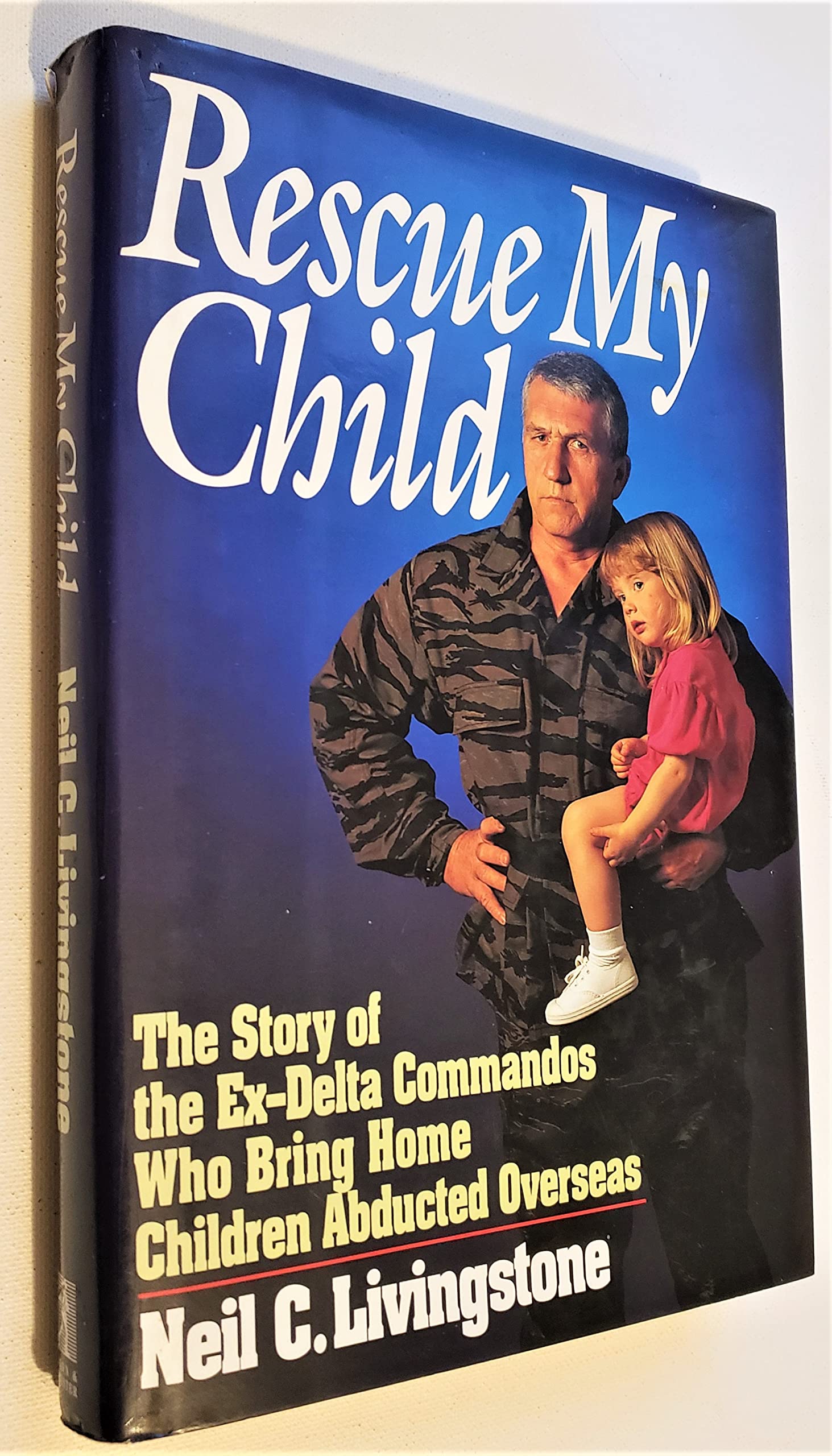 Rescue My Child: The Story Of The Exdelta Commandos Who Bring Home Children Abducted Overseas,Used