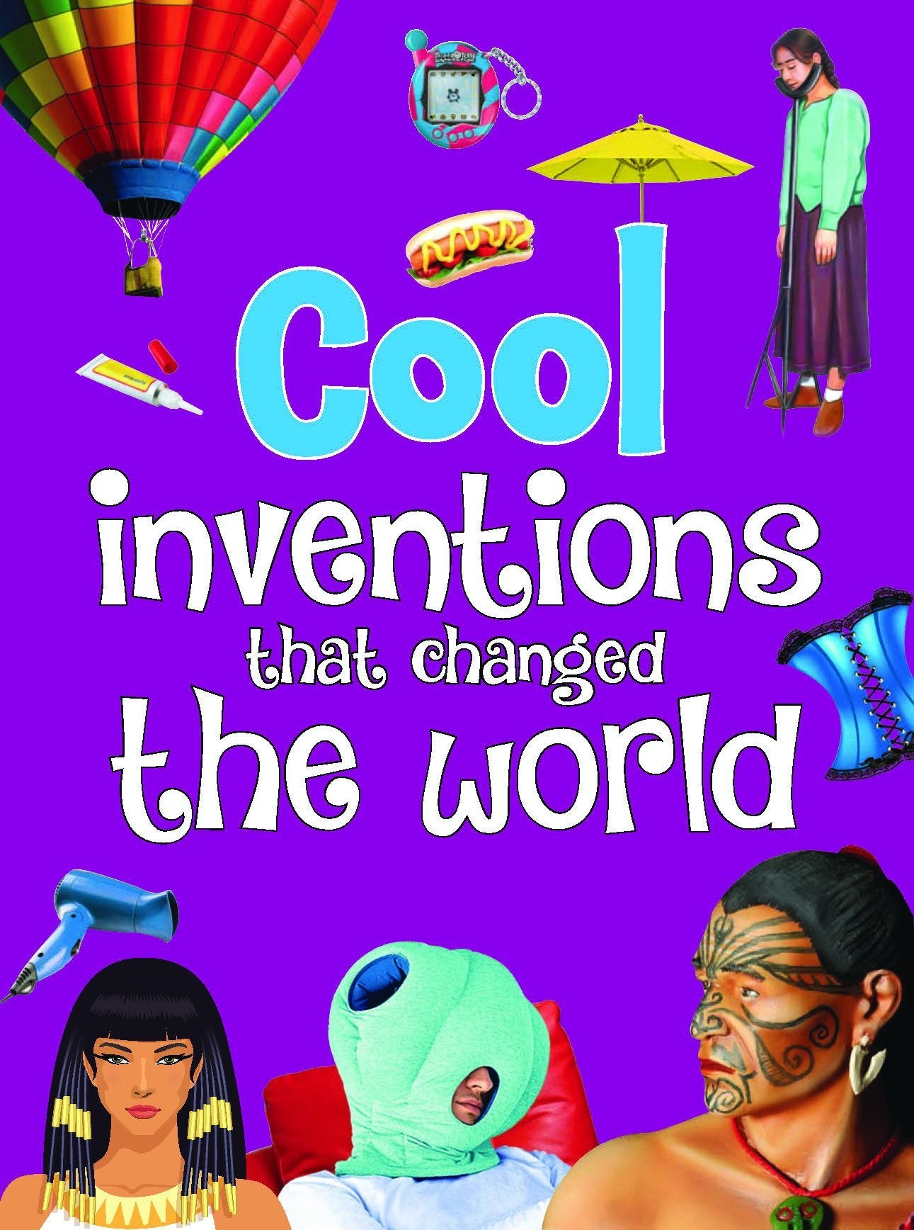 Inventions: Cool Inventions That Changed The World