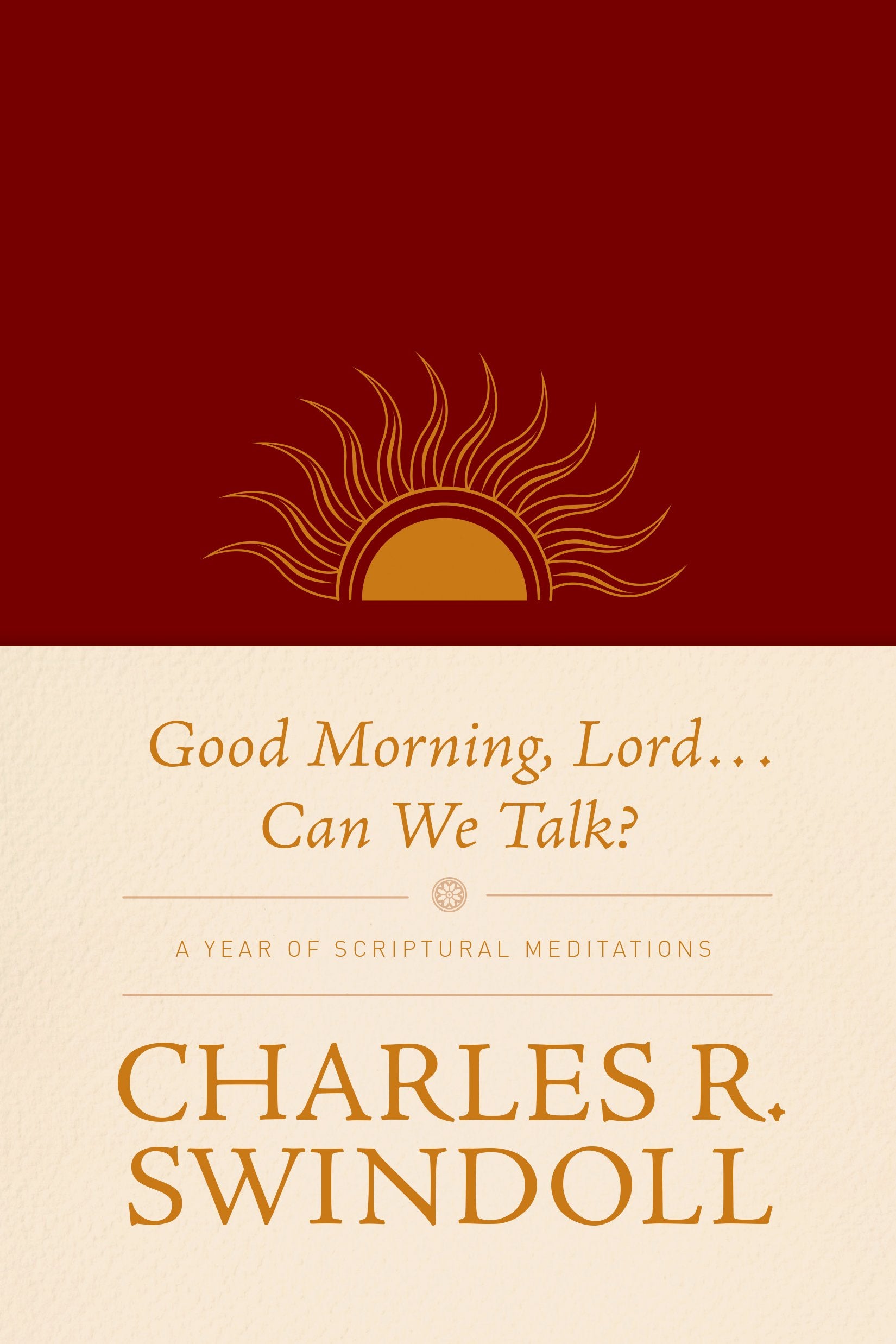 Good Morning, Lord . . . Can We Talk?: A Year Of Scriptural Meditations