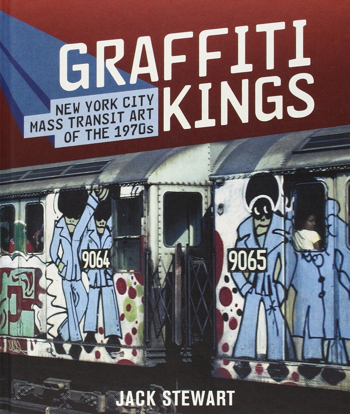 Graffiti Kings: New York City Mass Transit Art Of The 1970S