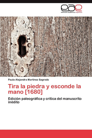 Tira la piedra y esconde la mano [1680]: Edicin paleogrfica y crtica del manuscrito indito (Spanish Edition),Used
