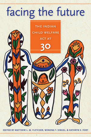 Facing the Future: The Indian Child Welfare Act at 30 (American Indian Studies),Used