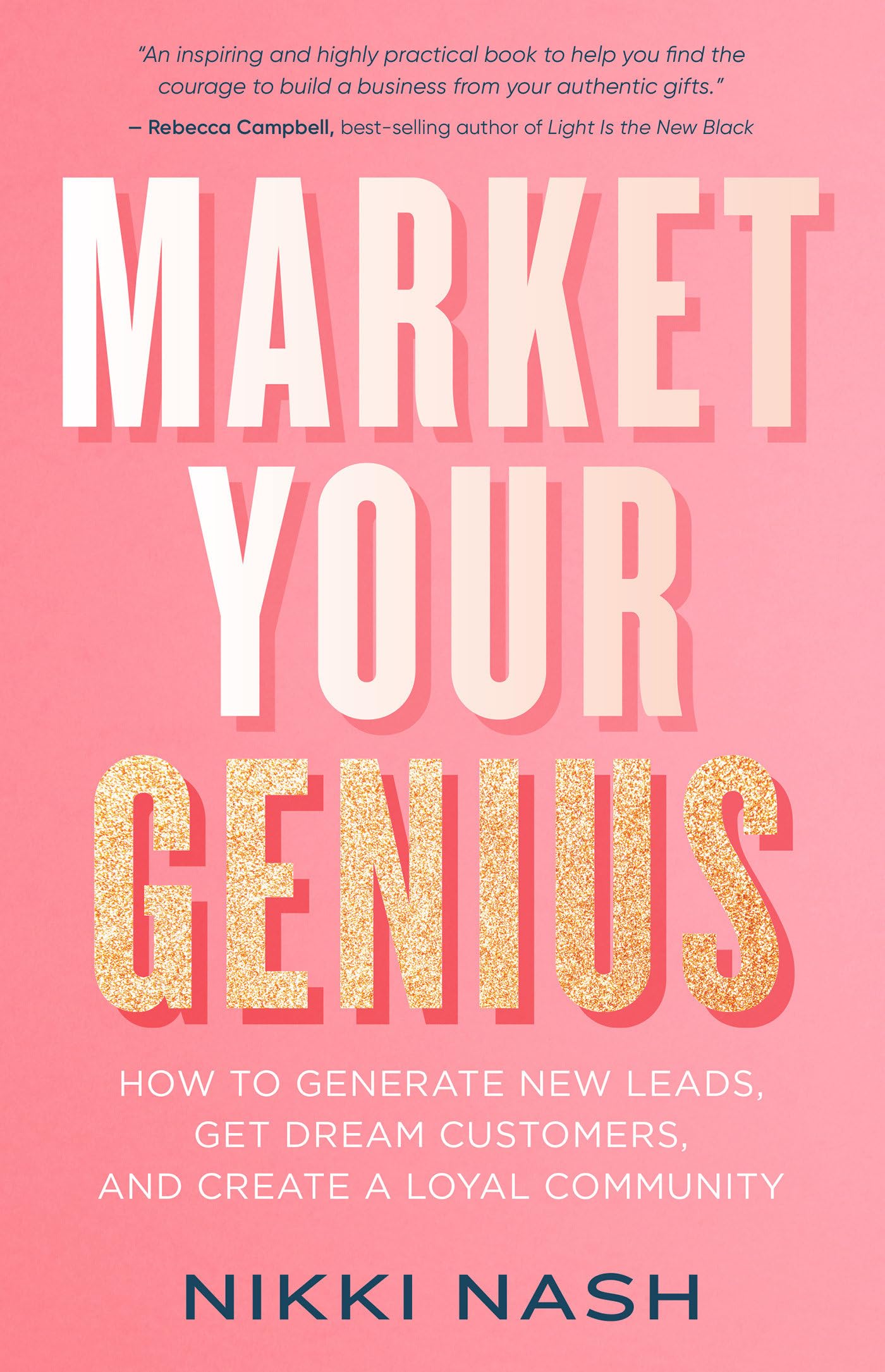 Market Your Genius: How To Generate New Leads, Get Dream Customers, And Create A Loyal Community-used
